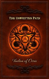 The Unwritten Path A meditation on how truth is written ー and what remains when words run out.【電子書籍】[ Vaelion of Ocris ]