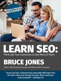 Learn SEO - Think Like Your Customers to Get More of Them【電子書籍】[ Bruce Jones ]
