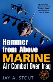 Hammer from Above Marine Air Combat Over Iraq【電子書籍】[ Jay A. Stout ]