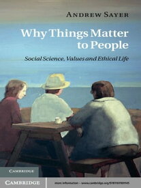 Why Things Matter to People Social Science, Values and Ethical Life【電子書籍】[ Andrew Sayer ]