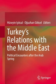 Turkey’s Relations with the Middle East Political Encounters after the Arab Spring【電子書籍】