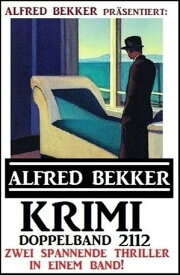 Krimi Doppelband 2112 - Zwei spannende Thriller in einem Band【電子書籍】[ Alfred Bekker ]