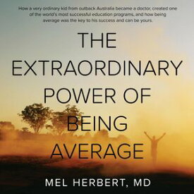 THE EXTRAORDINARY POWER OF BEING AVERAGE【電子書籍】[ Mel Herbert MD ]