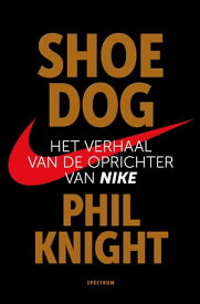 Shoe Dog Het verhaal van de oprichter van Nike【電子書籍】[ Phil Knight ]