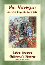 MR. VINEGAR - An Old English fairy tale with a moral to tell Baba Indaba Children's Stories - Issue 247【電子書籍】[ Anon E. Mouse ]