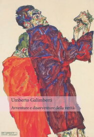 Avventure e disavventure della verit?【電子書籍】[ Umberto Galimberti ]