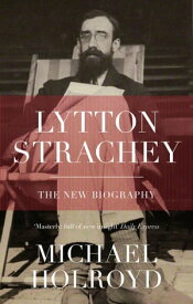 Lytton Strachey The New Biography【電子書籍】[ Michael Holroyd ]
