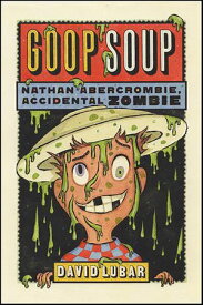Goop Soup【電子書籍】[ David Lubar ]