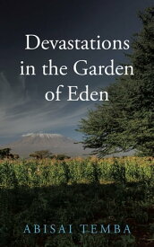Devastations in the Garden of Eden【電子書籍】[ Abisai Temba ]