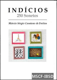 Ind?cios (250 Sonetos)【電子書籍】[ Marcio Sergio Cassiano De Freitas ]