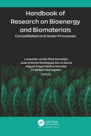 Handbook of Research on Bioenergy and Biomaterials Consolidated and Green Processes【電子書籍】