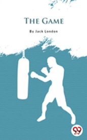 The Game【電子書籍】[ Jack London ]