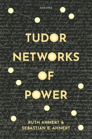 Tudor Networks of Power【電子書籍】[ Prof Ruth Ahnert ]