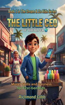 The Little CEO of the Block: Money Skills and Business for First-Gen Kids