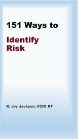 151 Ways To Identify Risk【電子書籍】[ R. Joy Jackson ]