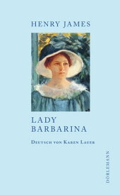 Lady Barbarina Erz?hlung【電子書籍】[ Henry James ]