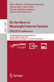On the Move to Meaningful Internet Systems: OTM 2019 Conferences Confederated International Conferences: CoopIS, ODBASE, C&TC 2019, Rhodes, Greece, October 21?25, 2019, Proceedings【電子書籍】