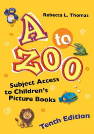 A to Zoo Subject Access to Children's Picture Books【電子書籍】[ Rebecca L. Thomas ]