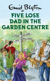 Five Lose Dad in the Garden Centre【電子書籍】[ Bruno Vincent ]