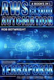 AWS Cloud Automation Harnessing Terraform For AWS Infrastructure As Code【電子書籍】[ Rob Botwright ]