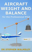 Aircraft Weight and Balance for the Professional Pilot