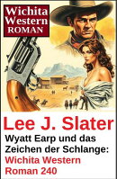 Wyatt Earp und das Zeichen der Schlange: Wichita Western Roman 240