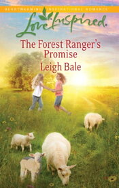 The Forest Ranger's Promise【電子書籍】[ Leigh Bale ]
