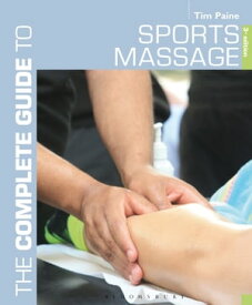 The Complete Guide to Sports Massage【電子書籍】[ Tim Paine ]