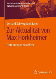 Zur Aktualit?t von Max Horkheimer Einf?hrung in sein Werk【電子書籍】[ Gerhard Schweppenh?user ]