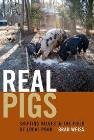 Real Pigs Shifting Values in the Field of Local Pork【電子書籍】[ Brad Weiss ]