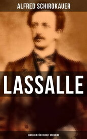 Lassalle: Ein Leben f?r Freiheit und Liebe【電子書籍】[ Alfred Schirokauer ]