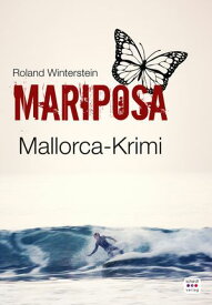 MARIPOSA: Mallorca-Krimi【電子書籍】[ Roland Winterstein ]