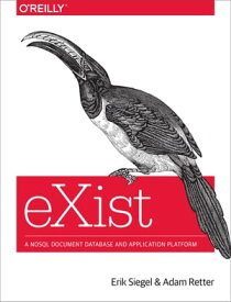 eXist A NoSQL Document Database and Application Platform【電子書籍】[ Erik Siegel ]