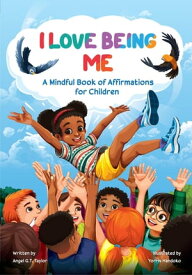 I Love Being Me A Mindful Book of Affirmations for Children【電子書籍】[ Angel Taylor ]