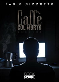Caff? col morto 【電子書籍】[ Fabio Bizzotto ]