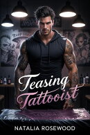 Teasing Tattooist: A Forbidden, Bad Boy Romance