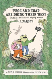 Frog and Toad are Doing Their Best [A Parody] Bedtime Stories for Trying Times【電子書籍】[ Jennie Egerdie ]