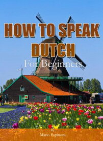 How To Speak Dutch For Beginners【電子書籍】[ MalbeBooks ]