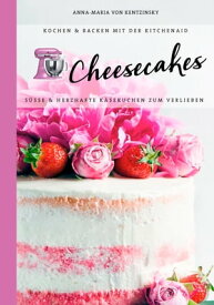 Cheesecakes S??e & herzhafte Leckereien zum Verlieben【電子書籍】[ Anna-Maria von Kentzinsky ]