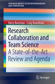 Research Collaboration and Team Science A State-of-the-Art Review and Agenda【電子書籍】[ Barry Bozeman ]