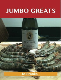 Jumbo Greats: Delicious Jumbo Recipes, The Top 75 Jumbo Recipes【電子書籍】[ Jo Franks ]