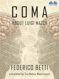 Coma About Luigi Mazza【電子書籍】[ Federico Betti ]