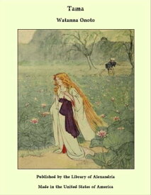 Tama【電子書籍】[ Onoto Watanna (Winnifred Eaton) ]