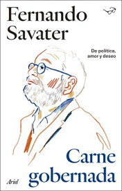 Carne Gobernada De pol?tica, amor y deseo【電子書籍】[ Fernando Savater ]