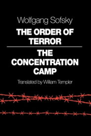 The Order of Terror The Concentration Camp【電子書籍】[ Wolfgang Sofsky ]