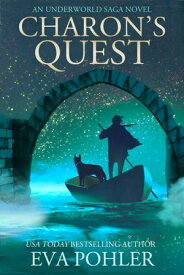 Charon's Quest An Underworld Saga Novel【電子書籍】[ Eva Pohler ]
