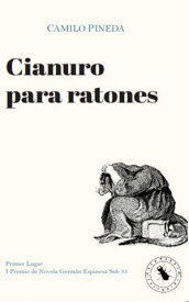 Cianuro para ratones【電子書籍】[ Camilo Pineda ]