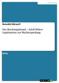 Der Reichstagsbrand - Adolf Hitlers Legitimation zur Machtergreifung【電子書籍】[ Benedikt B?rwolf ]