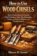 How to Use Wood Chisels