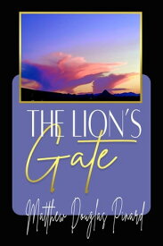 The Lion's Gate【電子書籍】[ Matthew Douglas Pinard ]